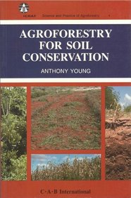 Agroforestry for Soil Conservation (Science and Practice of Agroforestry ; 4)