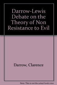 Darrow-Lewis Debate on the Theory of Non Resistance to Evil