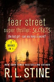 Fear Street Super Thriller: Secrets: The Lost Girl   Can You Keep a Secret?