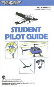 Student Pilot Guide: FAA-H-8083-27A (FAA Handbooks)
