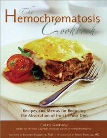 The Hemochromatosis Cookbook: Recipes and Meals for Reducing the Absorption of Iron in Your Diet