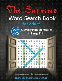 The Supreme Word Search Book for Adults: Over 200 Cleverly Hidden Puzzles in Large Print
