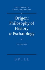 Origen : Philosophy of History & Eschatology (Supplements to Vigiliae Christianae)