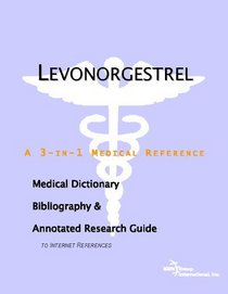 Levonorgestrel - A Medical Dictionary, Bibliography, and Annotated Research Guide to Internet References