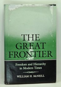 The Great Frontier: Freedom and Hierarchy in Modern Times (Charles Edmondson Historical Lectures)