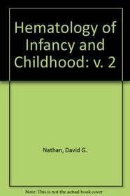 Hematology of Infancy and Childhood Volume 2: