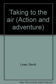 Taking to the air (Action and adventure)