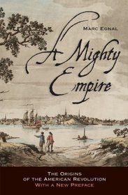 A Mighty Empire: The Origins of the American Revolution, With a New Preface