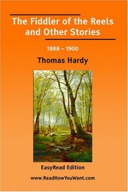 The Fiddler of the Reels and Other Stories 1888  1900 [EasyRead Edition]