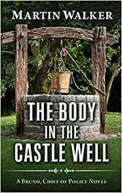 The Body in the Castle Well (A Bruno, Chief of Police Novel)