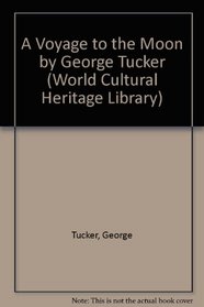 A Voyage to the Moon by George Tucker (World Cultural Heritage Library)