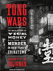 Tong Wars: The Untold Story of Vice, Money, and Murder in New York's Chinatown