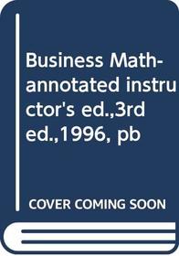 Business Math-annotated instructor's ed.,3rd ed.,1996, pb