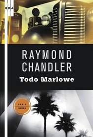 Todo Marlowe /All Marlowe (Spanish Edition) (Serie Negra)