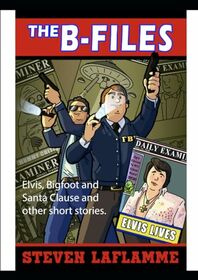 The B-Files (Elvis, Bigfoot and Santa Clause: A Novella.)