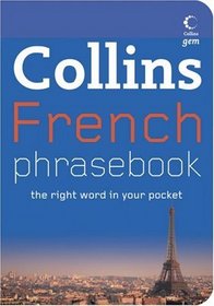 Collins French Phrasebook: The Right Word in Your Pocket (Collins Gem)