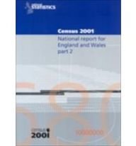 2001 Census National Report for England and Wales: National Report for England and Wales Part 2 : Laid Before Parliament Pursuant to Section 4(1) Census Act 1920