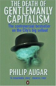 The Death of Gentlemanly Capitalism (Penguin Business)