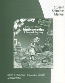 Student Solutions Manual for Johnson/Mowry's Mathematics: A Practical Odyssey, 6th