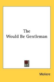 The Would Be Gentleman