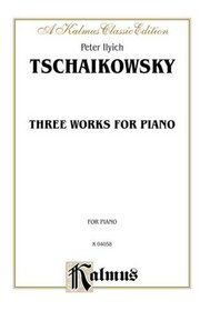 A Kalmus Classic Edition Three Works For Piano (Kalmus Edition)