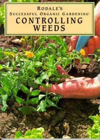 Controlling Weeds (Rodale's Successful Organic Gardening)