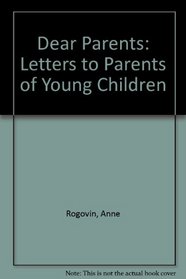Dear Parents: Letters to Parents of Young Children
