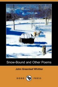 Snow-Bound and Other Poems (Dodo Press)