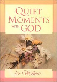 Quiet Moments with God/Mothers (Quiet Moments with God Devotional)