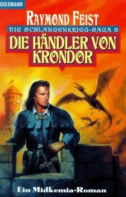 Die Schlangenkrieg- Saga 3. Die Hndler von Krondor. Ein Midkemia- Roman.