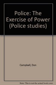 Police, the exercise of power (Police studies)
