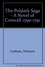The Poldark Saga - A Novel of Conwall 1790-1791
