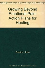Growing Beyond Emotional Pain: Action Plans for Healing