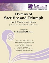 Hymns of Sacrifice and Triumph for 2 Violins and Piano: With Opt. Viola and Cello for 2nd Violin