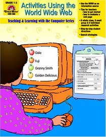 Activities Using the World Wide Web: Grades 1-5 (Activities Using the World Wide Web)