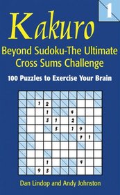 Kakuro 1: Beyond Sudoku - The Ultimate Cross Sums Challenge