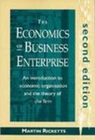 The Economics of Business Enterprise: An Introduction to Economic Organization and the Theory of the Firm