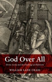 God Over All: Divine Aseity and the Challenge of Platonism