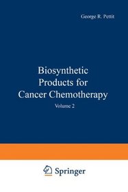 Biosynthetic Products for Cancer Chemotherapy : Volume 2