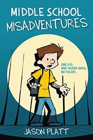 Middle School Misadventures (Middle School Misadventures, Bk 1)