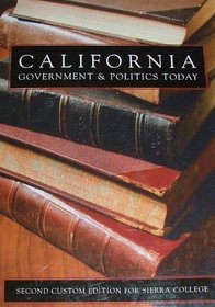 California Government & Politics Today (Sierra College, 2nd Custom Edition)