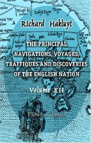 The Principal Navigations, Voyages, Traffiques and Discoveries of the English Nation: Volume 12