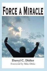 Force a Miracle : Foreword by Mike Ditka