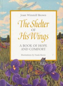 Shelter of His Wings: A Book of Hope and Comfort