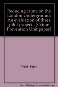 Reducing crime on the London Underground: An evaluation of three pilot projects (Crime Prevention Unit paper)