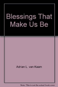 Blessings That Make Us Be: A Formative Approach to Living the Beatitudes