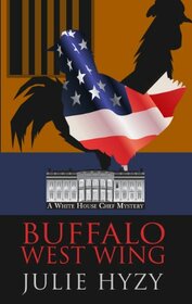 Buffalo West Wing (A White House Chef Mystery)