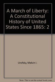 A March of Liberty: A Constitutional History of United States Since 1865