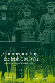 Commemorating the Irish Civil War (Studies in the Social and Cultural History of Modern Warfare)