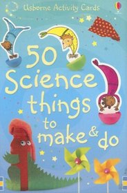 50 Science Things to Make and Do